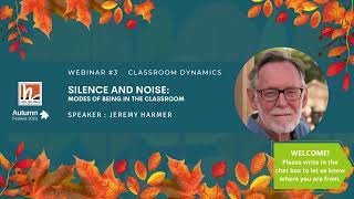 Webinar 3 Jeremy Harmer Silence and noise [upl. by Fadas]