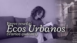 Breve reseña Ecos urbanos  Varios autores [upl. by Even]