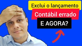 Exclui os lançamentos contábeis ERRADO E AGORA [upl. by Assirim]