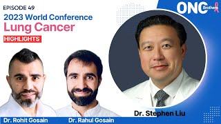 2023 World Conference on Lung Cancer Highlights  Dr Stephen Liu  Oncology Brothers 2023 [upl. by Anitac]