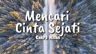 Cakra Khan  Mencari Cinta Sejati [upl. by Enomyar]