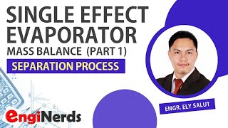 EVAPORATION  PART 03  SINGLE EFFECT EVAPORATOR  MASS BALANCE [upl. by Ahtnama]