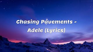 Chasing Pavements  Adele Lyrics [upl. by Issor91]