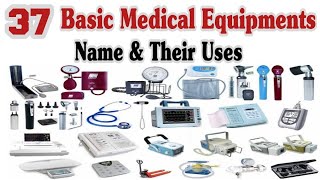 37 Basic Medical Equipments With Names And Their Uses [upl. by Jaquelin]