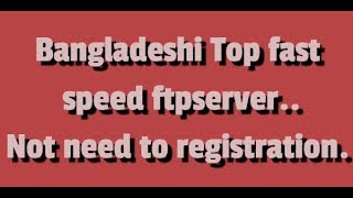 bangladeshi fast ftp server 2019 bd ftp server list  no registration need [upl. by Fonville]