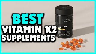 Top 5 Best Vitamin K2 Supplements in 2024 [upl. by Adlar971]