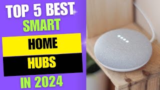 Top 5 BEST Smart Home Hubs of 2024  Best Home Automation Hubs Reviews 2024 [upl. by Iruy]