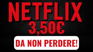 🔥 MAI COSI BASSO NETFLIX A 350€ AL MESE 🔥 [upl. by Etnaihc13]