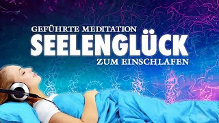 Seelenglück  Heilsame Meditation zum Einschlafen [upl. by Nuawed]