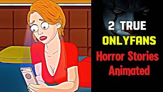 2 True Horror Stories About OnlyFans Animated [upl. by Adlay]