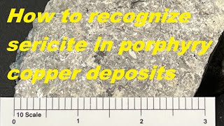 How to recognize sericite in porphyry copper deposits [upl. by Htnicayh]