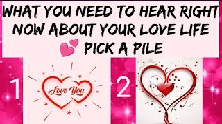 WHAT DO YOU NEED TO HEAR ABOUT YOUR LOVE LIFE 💕PICK A PILE [upl. by Licko]