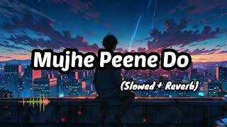 Mujhe Peene Do Slowed  Reverb  Darshan Raval [upl. by Tracy591]