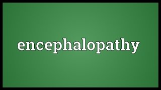 Encephalopathy Meaning [upl. by Lazare]