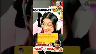 PAYAL GAMING amp AJJUBHAI SUPERCHAT 🤣 viralshorts ajjubhai payalgaming [upl. by Ttreve]