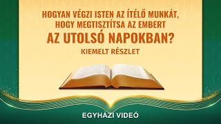 Hogyan végzi Isten az ítélő munkát hogy megtisztítsa az embert az utolsó napokban [upl. by Nosdrahcir]