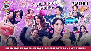 Super Rich in Korea Season 2 Release Date And Plot Details  Premiere Next [upl. by Yxor]