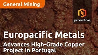 Europacific Metals Advances HighGrade Copper Project in Portugal [upl. by Annaeed759]