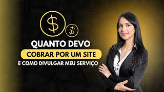 Quanto Cobrar por um Site Dicas de Precificação e Divulgação dos Seus Serviços [upl. by Arlin906]