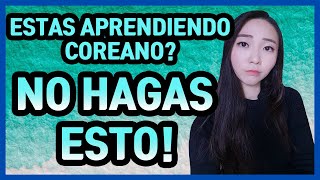 Aprender Coreano fácil y rápido NO HAGAS ESTO  Mi Coreana [upl. by Arrec435]