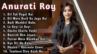 Best of Anurati Roy Songs  Jukebox  Anurati Roy all Songs  Top 10 Anurati Roy Song 144p lofi song [upl. by Naugan]