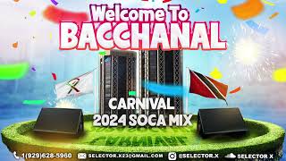 WELCOME TO BACCHANAL  quotSoca 2024 Mixquot by SELECTOR X [upl. by Annagroeg]