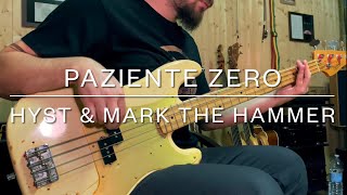 PAZIENTE ZERO  Hyst amp Mark The Hammer Bass Cover [upl. by Galer]