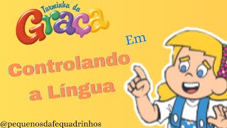 Turminha Da Graça em Crontrolando a Língua  Pequenos Da Fé 40 amp Quadrinhos [upl. by Zulch275]