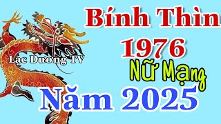 Năm 2025 Bính Thìn 1976 Nữ Mạng Có Nhiều Dấu Hiệu Khả Quan Nên Phòng Thị Phi [upl. by Malliw47]