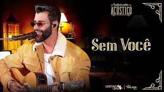 Gusttavo Lima  Sem Você Embaixador Acústico [upl. by Sterling]