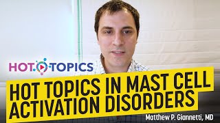 Hot Topics in Mast Cell Activation Disorders [upl. by Rab750]