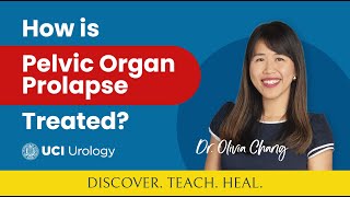 How is Pelvic Organ Prolapse Treated by Dr Olivia Chang  UC Irvine Department of Urology [upl. by Ymas360]