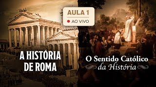 Aula especial História de Roma e O Sentido Católico da História [upl. by Nyliram]