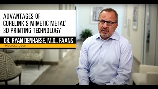 Advantages of CoreLinks Mimetic Metal® 3D Printing Technology with Dr Ryan DenHaese [upl. by Jadda109]