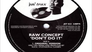 Raw Concept  Dont Do It Original Version 1996 JUS TRAX [upl. by Nylkoorb110]