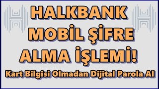 Halkbank Mobil Şifre Alma Banka Kartsız  Kimlik ile Dijital Parola Alma İşlemi [upl. by Neeli523]