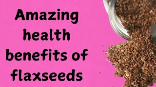 health benefits of eating flaxseeds why include flaxseeds in diet flaxseed [upl. by Anneuq600]