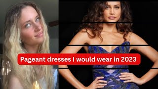 Pageant dresses I WOULD wear in 2023 missuniverse pageant fashion missuniverse2023 pageants [upl. by Ahsiuqal152]