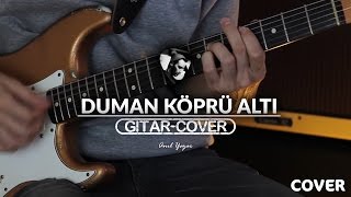 Duman  Köprü Altı Gitar Cover [upl. by Reniti]