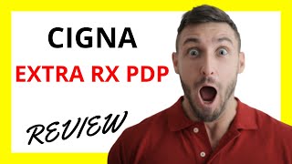 🔥 Cigna Extra Rx PDP Review Pros and Cons [upl. by Sihunn335]