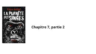 24La planète des singes Pierre Boulle Chapitre 7 partie 2 Livre audio [upl. by Stempson]