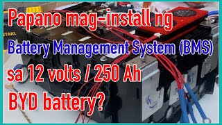 Papano maglagay ng BMS sa 12Volts 250 Ampere Hours BYD battery [upl. by Nakashima233]