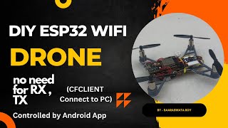 Create your own DIY ESP32 WiFi Drone Connect to PC  With Height Hold  Part 3 [upl. by Harad352]