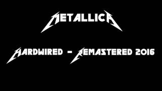 Metallica  Hardwired  Remastered and Extended 2016 [upl. by Pegasus]