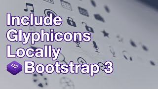 Include Glyphicons Locally with Bootstrap 3 [upl. by Malony846]