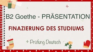 FINANZIERUNG des STUDIUMS  B2 Präsentation Vortrag  Sprechen Teil 1  Goethe Zertifikat [upl. by Ennad]