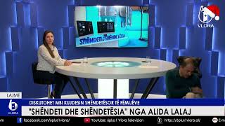 quotShëndeti dhe Shëndetësiaquot nga Alida Lalaj  Diskutohet mbi kujdesin shëndetësor të fëmijëve [upl. by Tegdirb875]