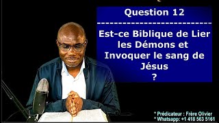 Question №12  Estce biblique de lier les démons ou invoquer le Sang de Jésus [upl. by Tertius]