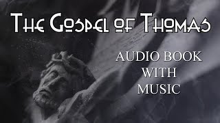 The Gospel Of Thomas  Gnostic sayings of Jesus in the Nag Hammadi  full audiobook with music [upl. by Peskoff281]