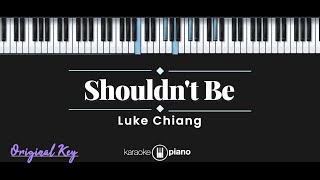 Shouldnt Be  Luke Chiang KARAOKE PIANO  ORIGINAL KEY [upl. by Bevvy]